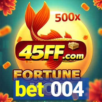 bet 004